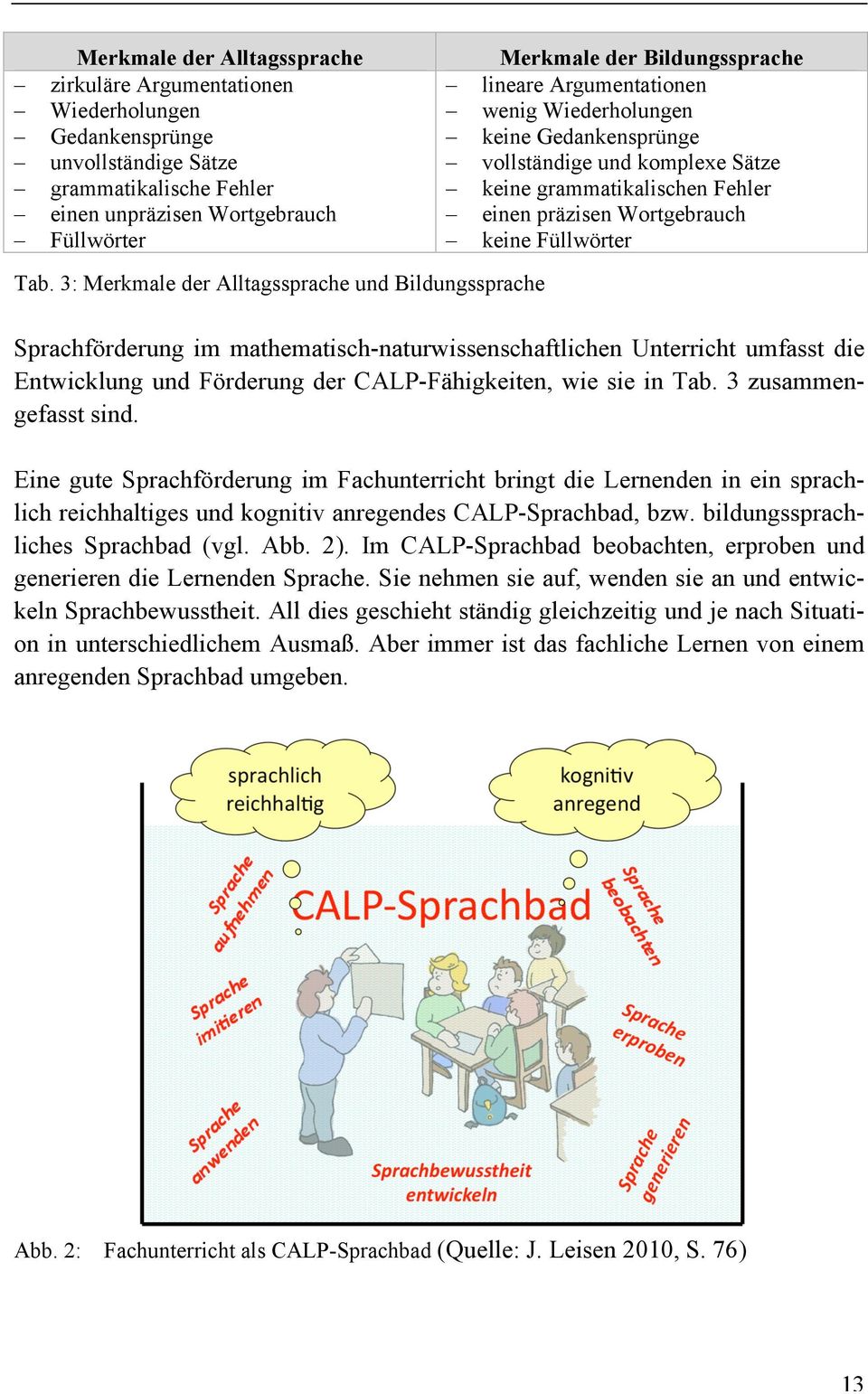 3: Merkmale der Alltagssprache und Bildungssprache Sprachförderung im mathematisch-naturwissenschaftlichen Unterricht umfasst die Entwicklung und Förderung der CALP-Fähigkeiten, wie sie in Tab.