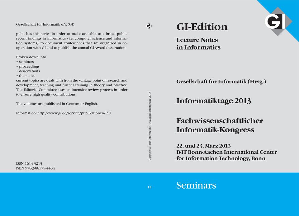 The Editorial Committee uses an intensive review process in order to ensure high quality contributions. The volumes are published in German or English. Information: http://www.gi.