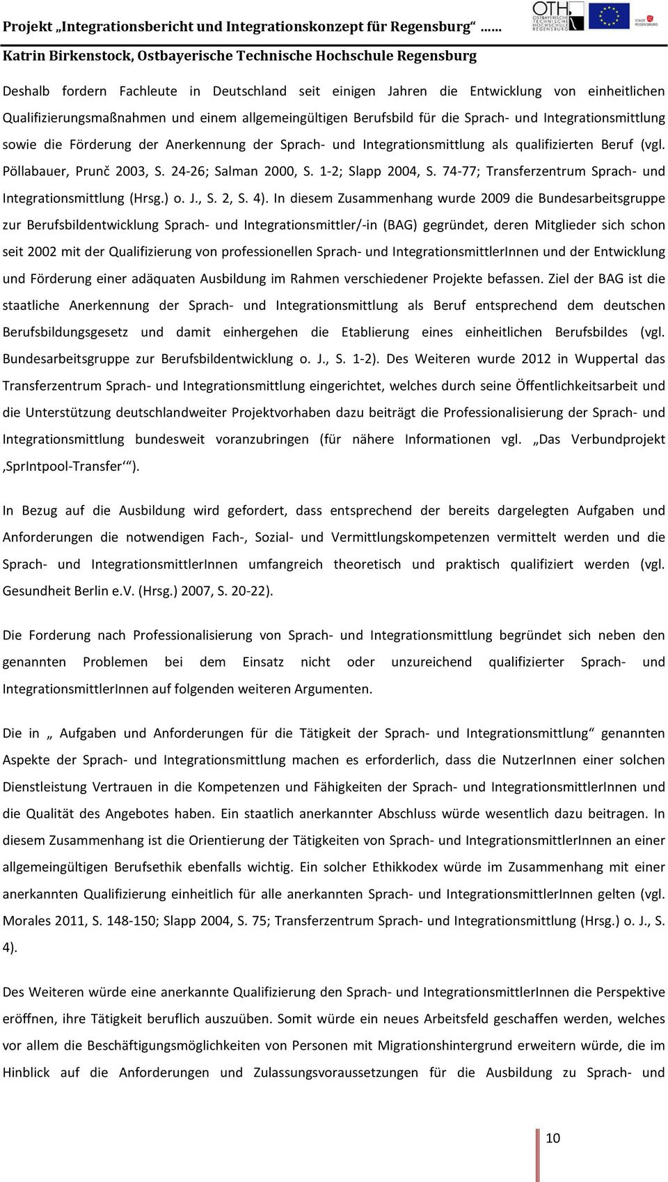 74-77; Transferzentrum Sprach- und Integrationsmittlung (Hrsg.) o. J., S. 2, S. 4).