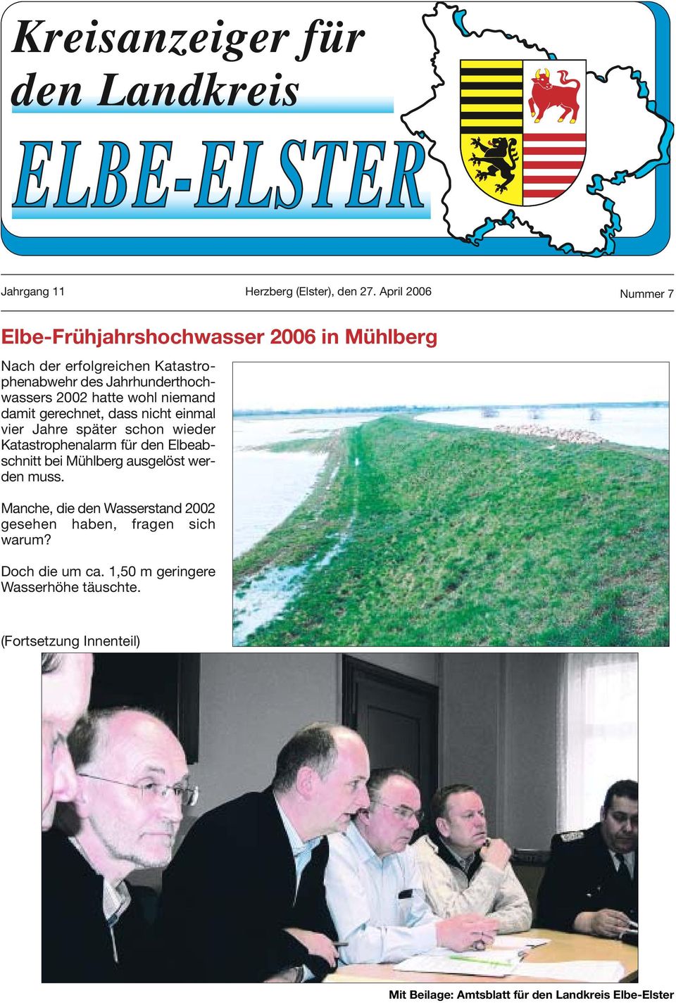 wohl niemand damit gerechnet, dass nicht einmal vier Jahre später schon wieder Katastrophenalarm für den Elbeabschnitt bei Mühlberg ausgelöst