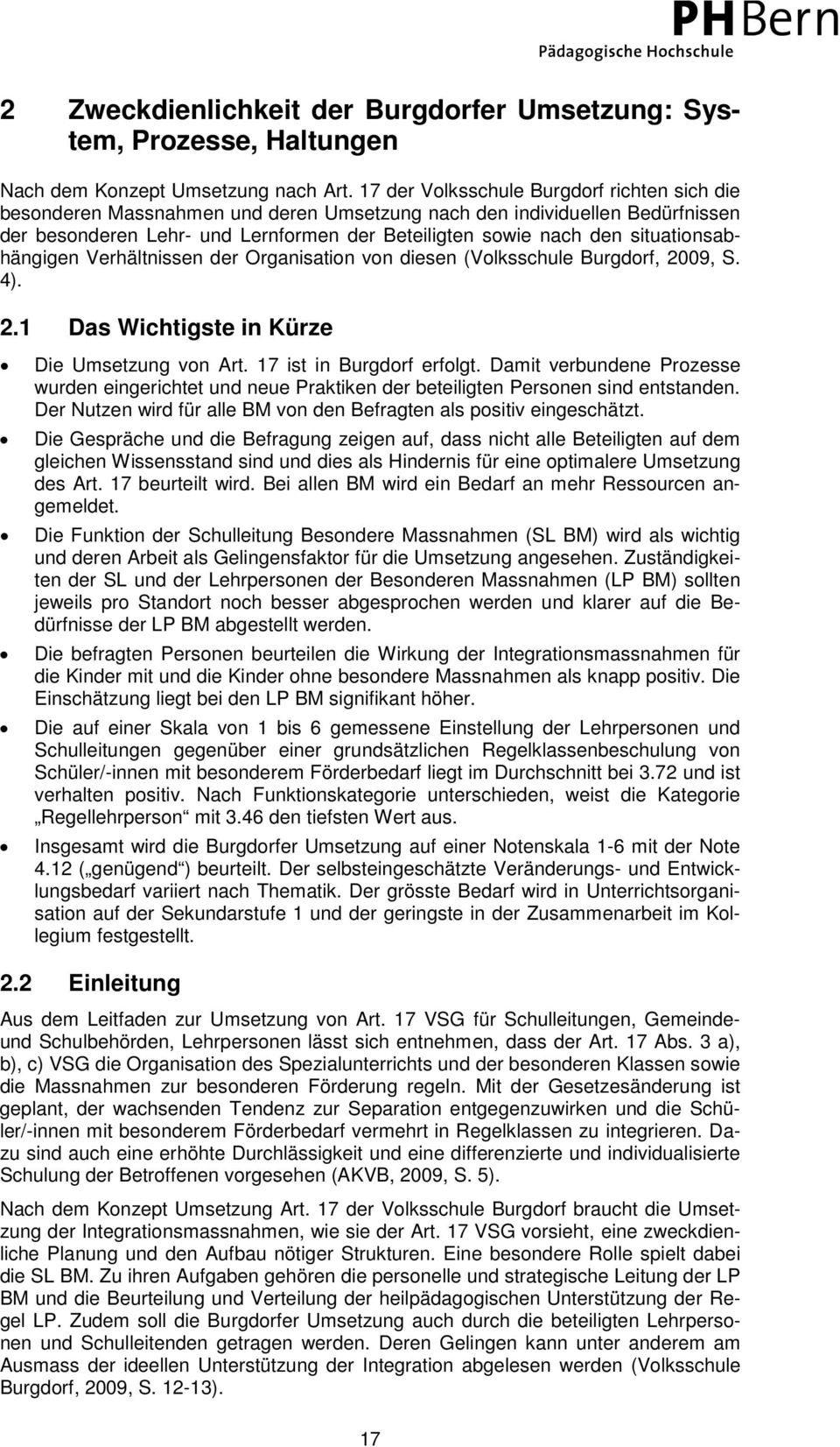 situationsabhängigen Verhältnissen der Organisation von diesen (Volksschule Burgdorf, 2009, S. 4). 2.1 Das Wichtigste in Kürze Die Umsetzung von Art. 17 ist in Burgdorf erfolgt.