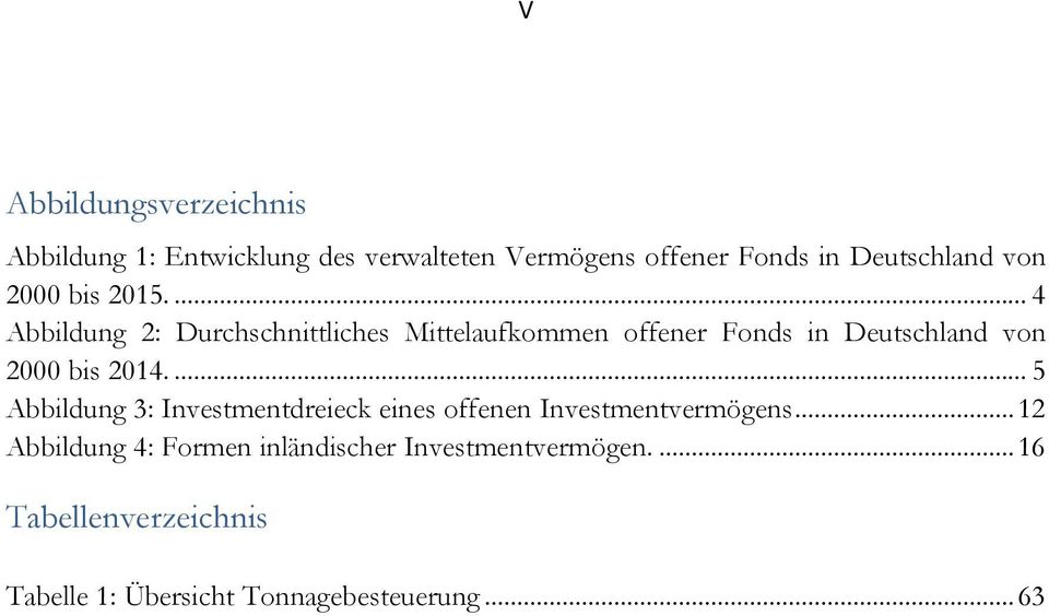 ... 4 Abbildung 2: Durchschnittliches Mittelaufkommen offener Fonds in Deutschland von 2000 bis 2014.