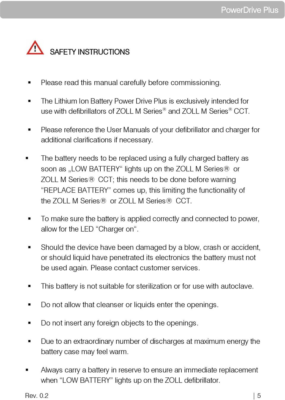 Please reference the User Manuals of your defibrillator and charger for additional clarifications if necessary.