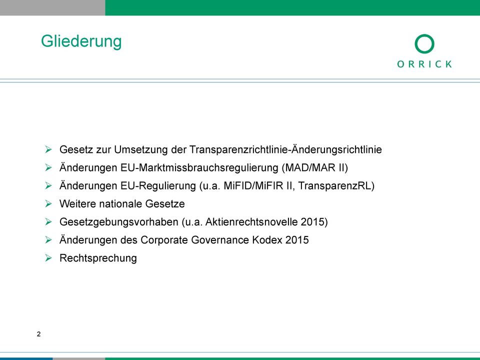 a. MiFID/MiFIR II, TransparenzRL) Weitere nationale Gesetze Gesetzgebungsvorhaben (u.