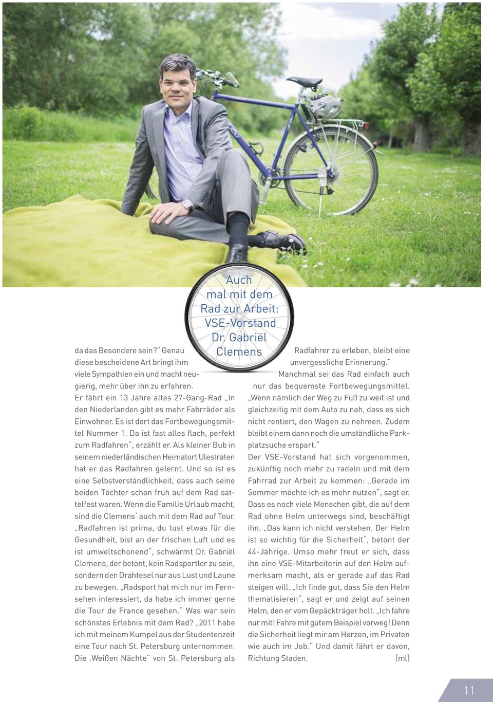 Da ist fast alles flach, perfekt zum Radfahren, erzählt er. Als kleiner Bub in seinem niederländischen Heimatort Ulestraten hat er das Radfahren gelernt.