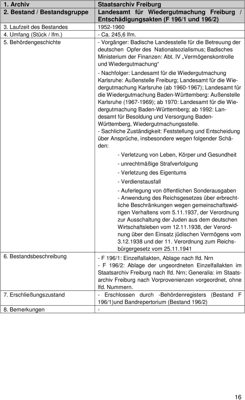IV Vermögenskontrolle und Wiedergutmachung - Nachfolger: Landesamt für die Wiedergutmachung Karlsruhe: Außenstelle Freiburg; Landesamt für die Wiedergutmachung Karlsruhe (ab 1960-1967); Landesamt für