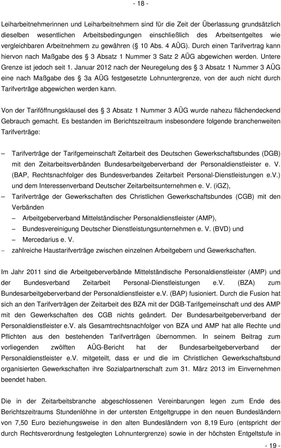 Januar 2012 nach der Neuregelung des 3 Absatz 1 Nummer 3 AÜG eine nach Maßgabe des 3a AÜG festgesetzte Lohnuntergrenze, von der auch nicht durch Tarifverträge abgewichen werden kann.