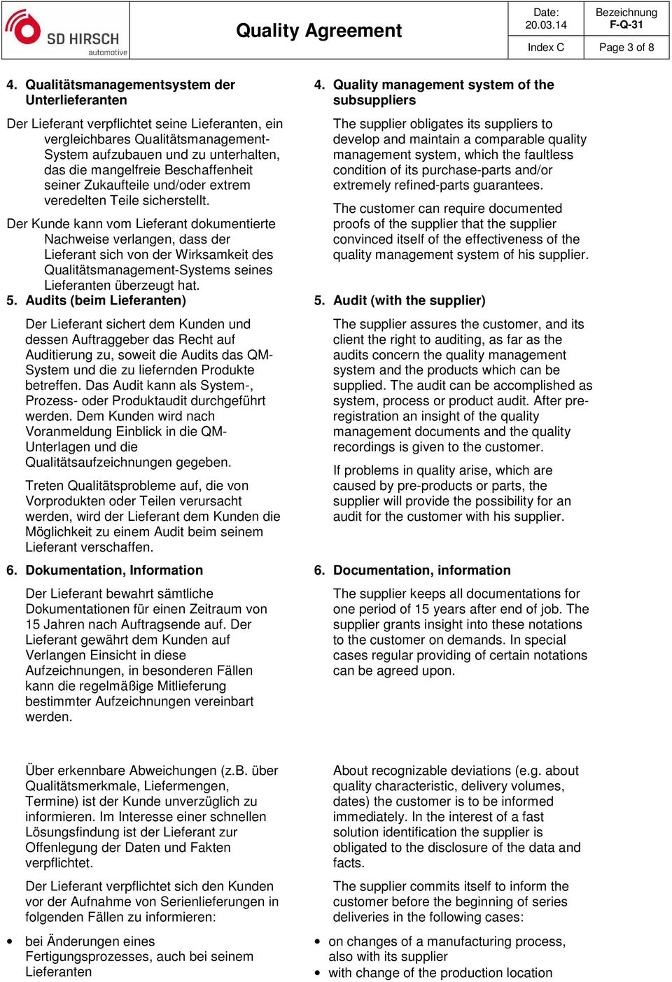 Beschaffenheit seiner Zukaufteile und/oder extrem veredelten Teile sicherstellt.