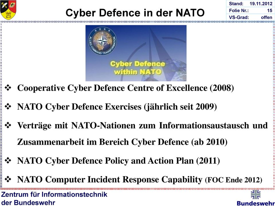NATO Cyber Defence Exercises (jährlich seit 29) Verträge mit NATO-Nationen zum