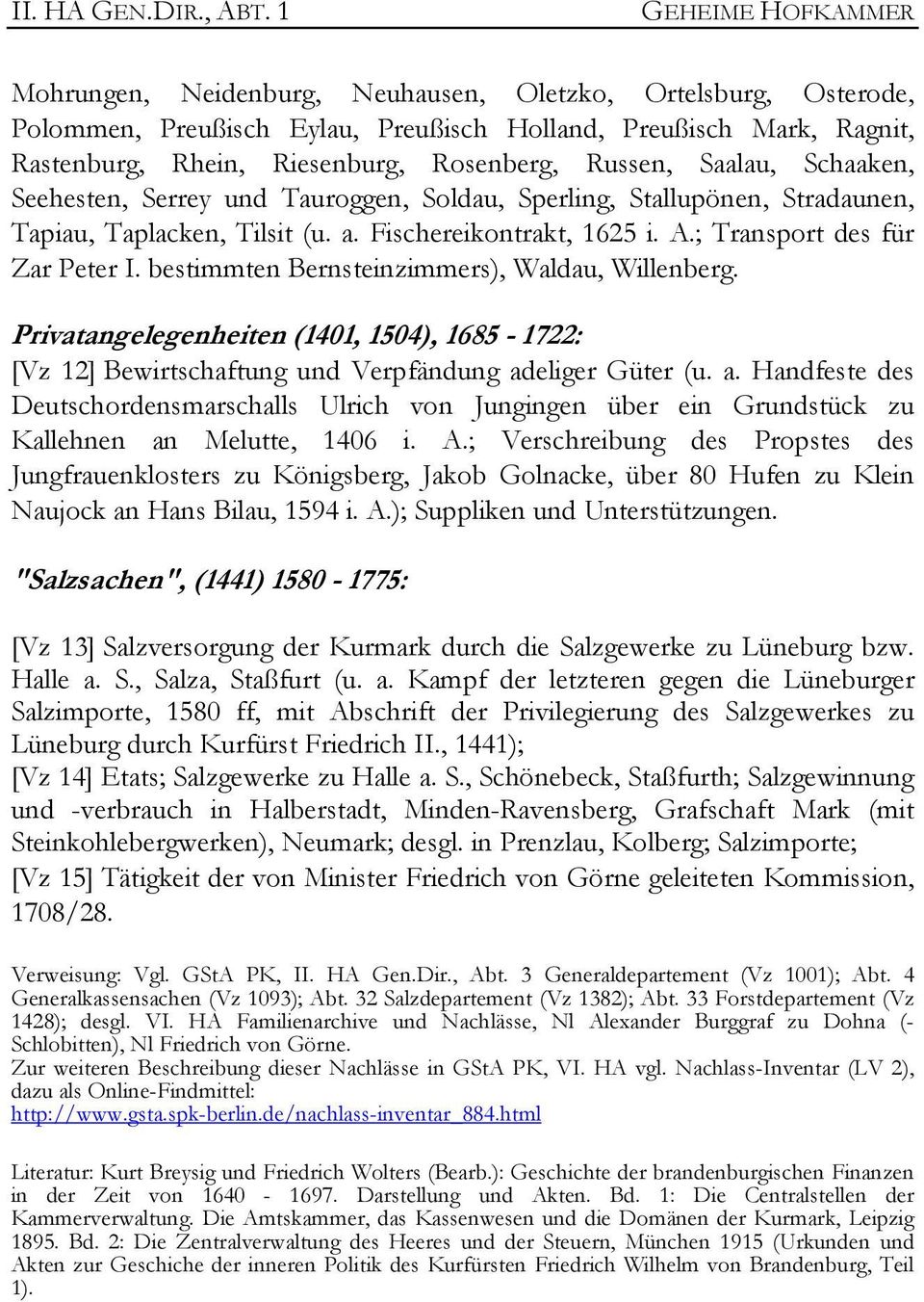 Russen, Saalau, Schaaken, Seehesten, Serrey und Tauroggen, Soldau, Sperling, Stallupönen, Stradaunen, Tapiau, Taplacken, Tilsit (u. a. Fischereikontrakt, 1625 i. A.; Transport des für Zar Peter I.