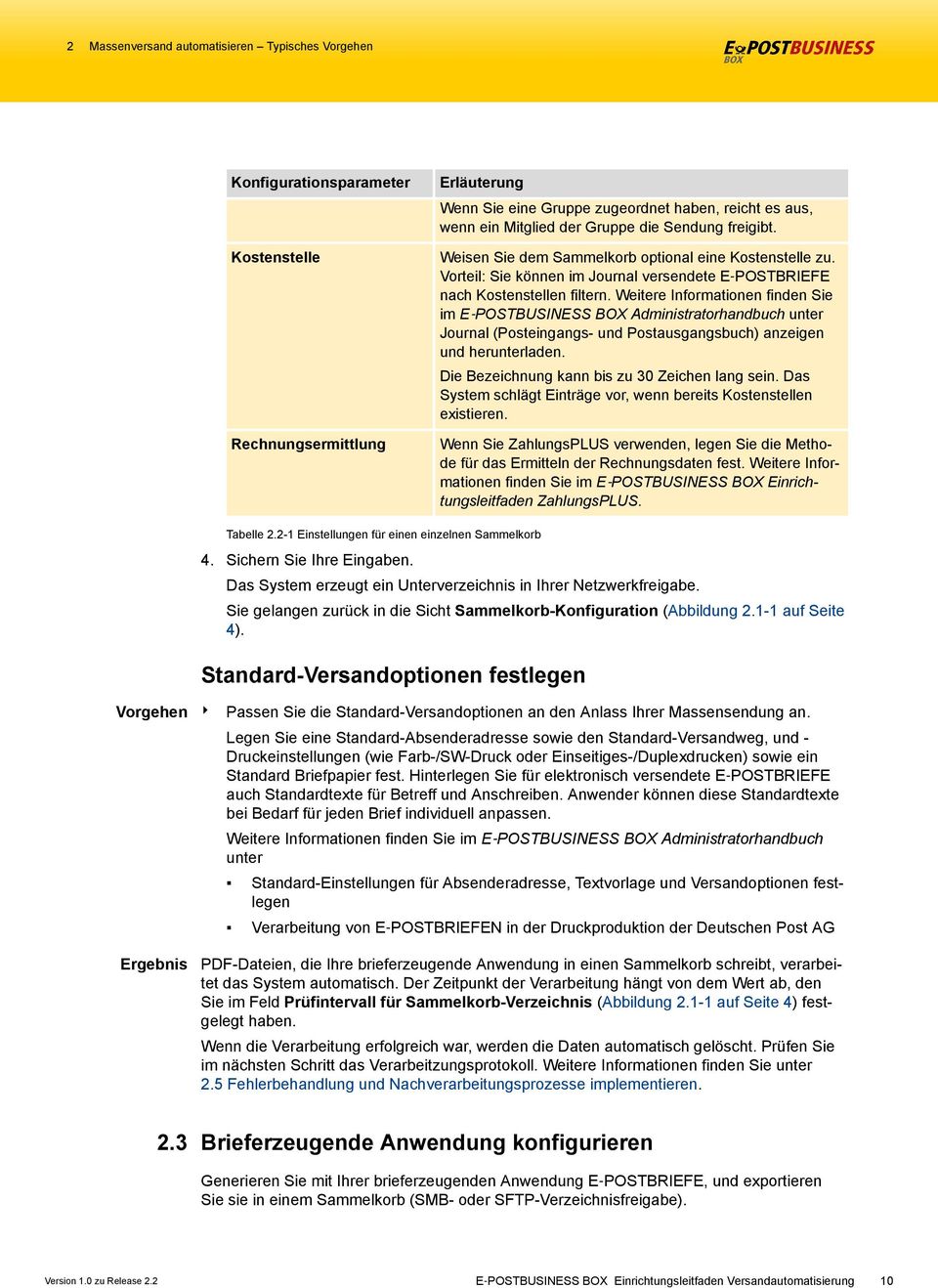 Weitere Informationen finden Sie im E POSTBUSINESS BOX Administratorhandbuch unter Journal (Posteingangs- und Postausgangsbuch) anzeigen und herunterladen.