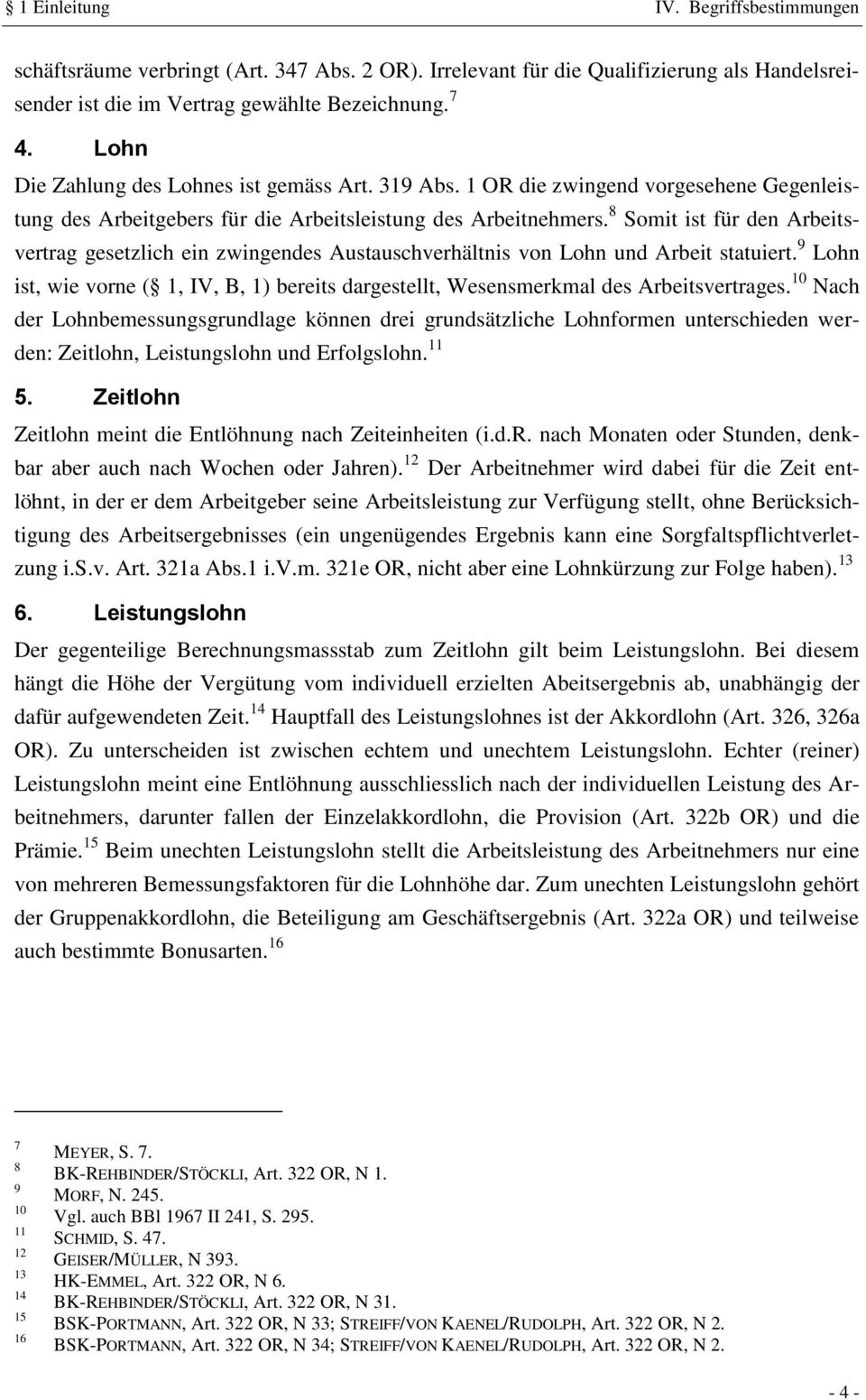 8 Somit ist für den Arbeitsvertrag gesetzlich ein zwingendes Austauschverhältnis von Lohn und Arbeit statuiert.