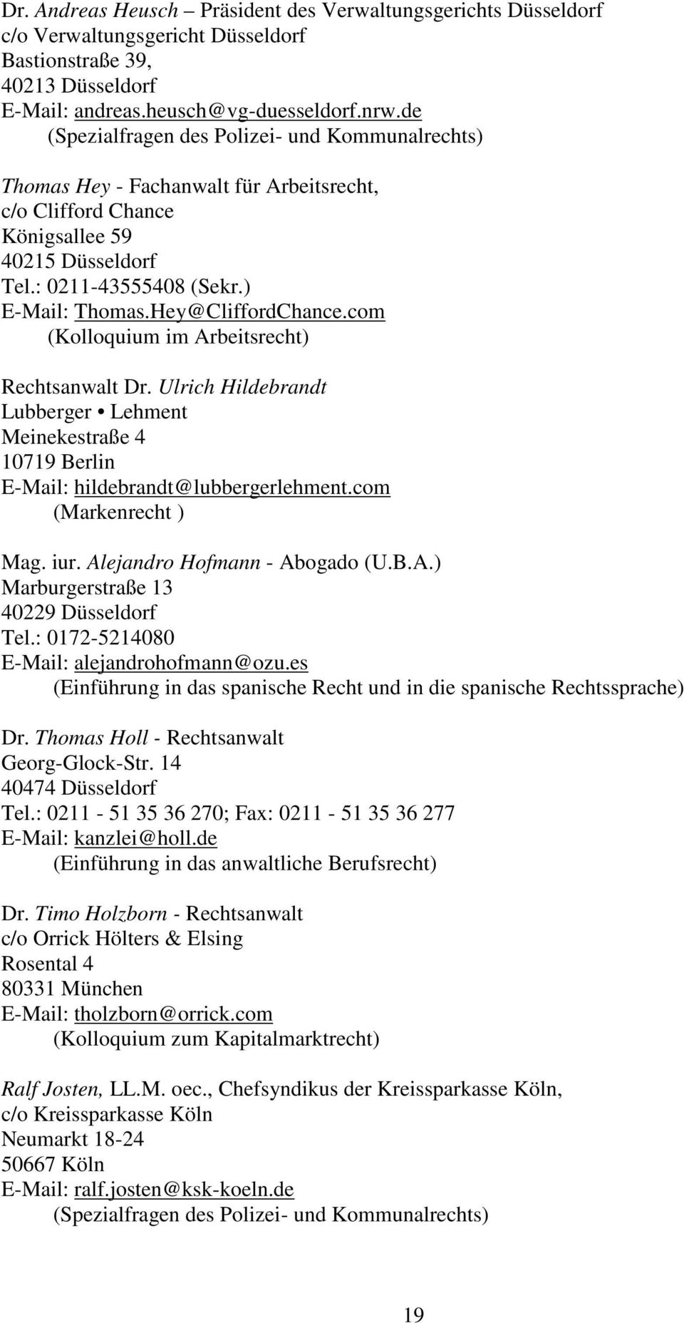 Hey@CliffordChance.com (Kolloquium im Arbeitsrecht) Rechtsanwalt Dr. Ulrich Hildebrandt Lubberger Lehment Meinekestraße 4 10719 Berlin E-Mail: hildebrandt@lubbergerlehment.com (Markenrecht ) Mag. iur.