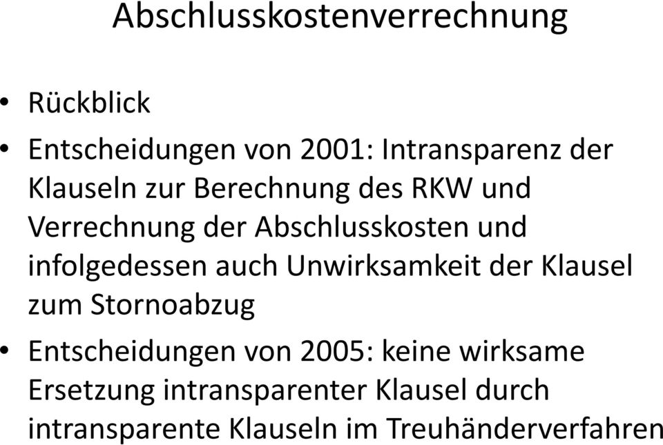 infolgedessen auch Unwirksamkeit der Klausel zum Stornoabzug Entscheidungen von