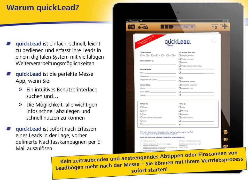 quicklead ist die perfekte Messe- App, wenn Sie:! Ein intuitives Benutzerinterface suchen und!