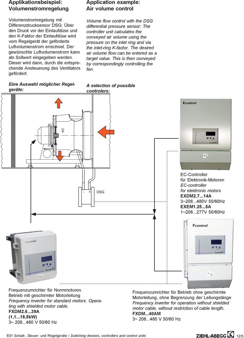 Eine Auswahl möglicher Regelgeräte: Air volume control Volume flow control with the DSG differential pressure sensor: The controller unit calculates the conveyed air volume using the pressure on the