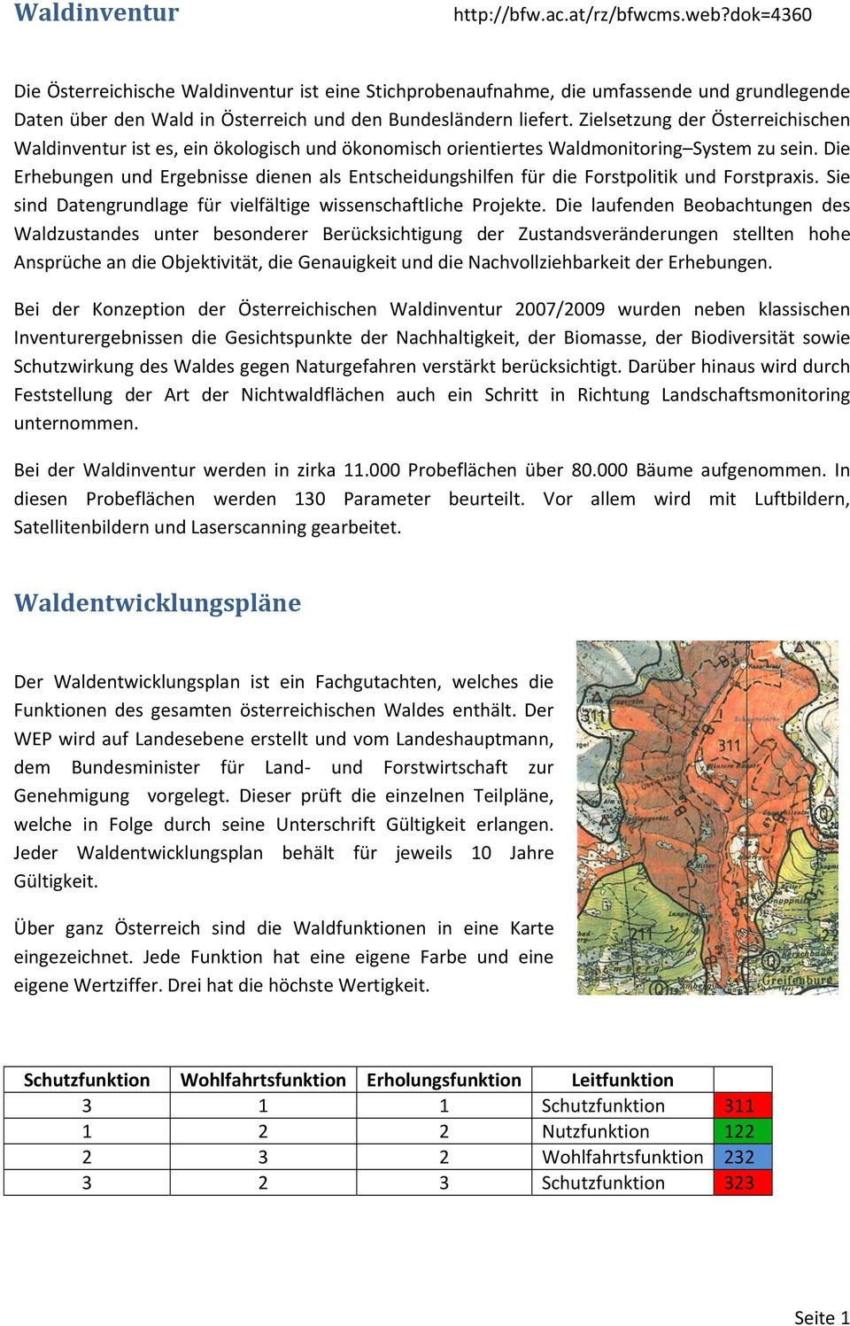 Zielsetzung der Österreichischen Waldinventur ist es, ein ökologisch und ökonomisch orientiertes Waldmonitoring System zu sein.