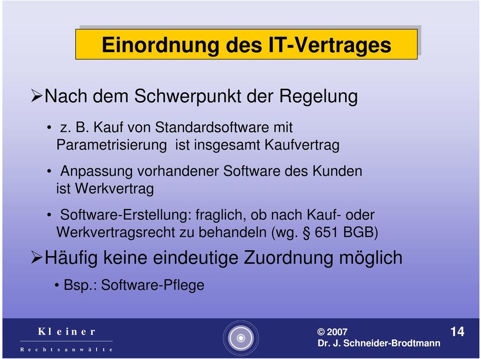 Software des Kunden ist Werkvertrag Software-Erstellung: fraglich, ob nach Kauf- oder