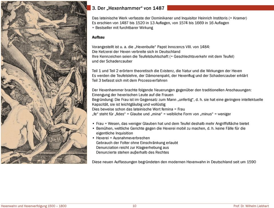 von 1484: Die Ketzerei der Hexen verbreite sich in Deutschland Ihre Kennzeichen seien die Teufelsbuhlschaft (= Geschlechtsverkehr mit dem Teufel) und der Schadenzauber Teil 1 und Teil 2 erörtern