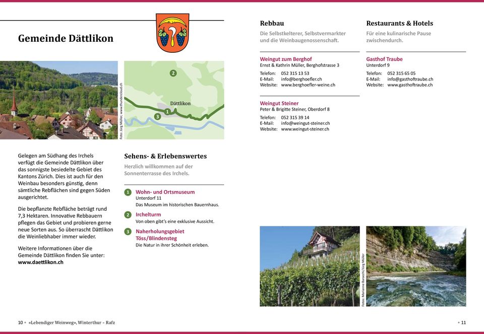 ch Website: www.gasthoftraube.ch Gelegen am Südhang des Irchels verfügt die Gemeinde Dättlikon über das sonnigste besiedelte Gebiet des Kantons Zürich.
