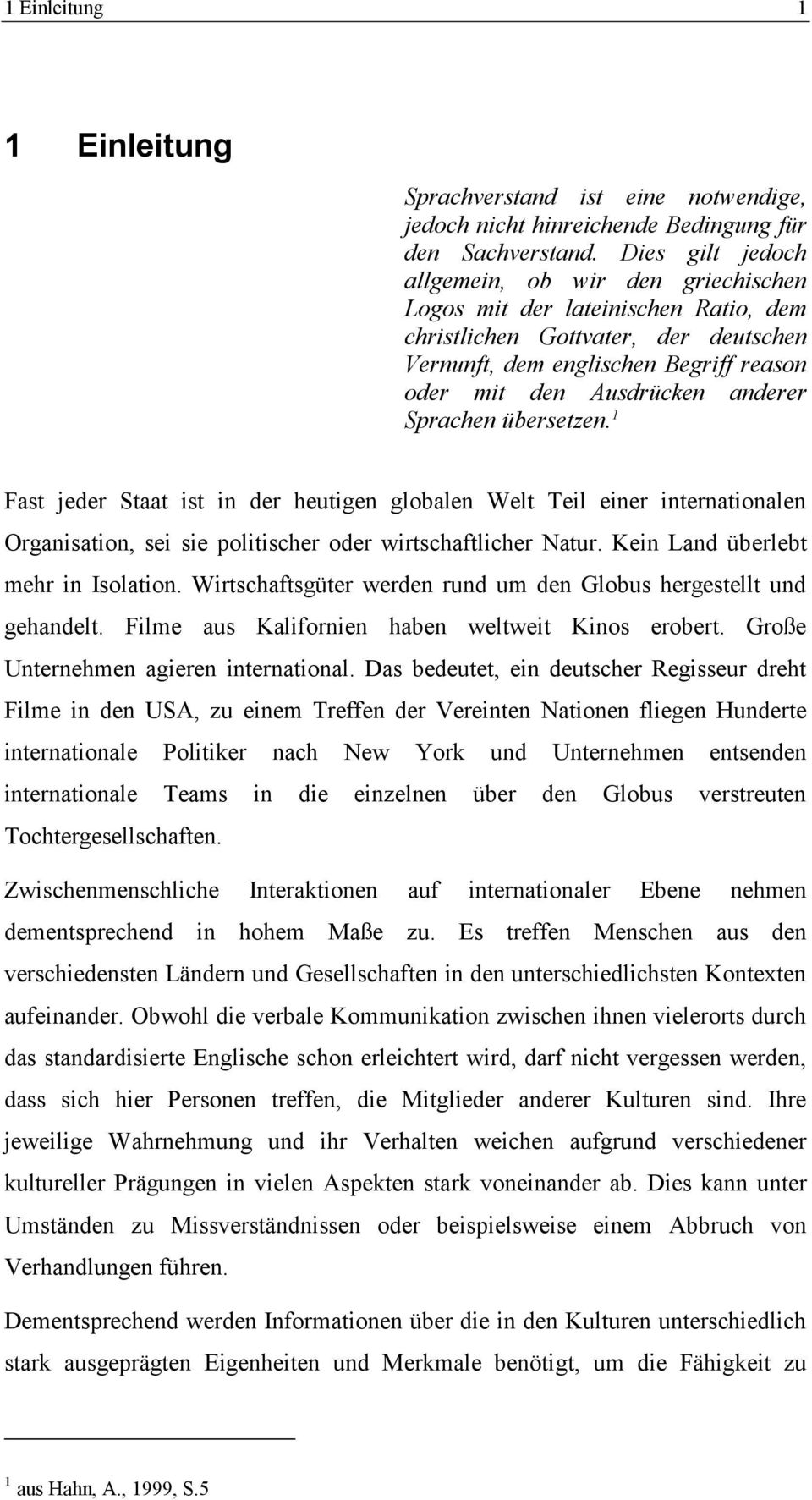 Sprachen übersetzen. 1 Fast jeder Staat ist in der heutigen globalen Welt Teil einer internationalen Organisation, sei sie politischer oder wirtschaftlicher Natur.