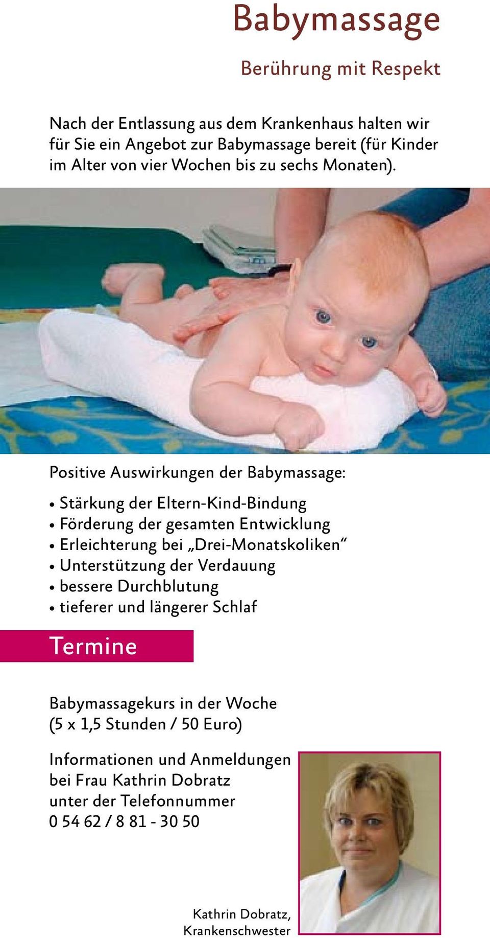 Positive Auswirkungen der Babymassage: Stärkung der Eltern-Kind-Bindung Förderung der gesamten Entwicklung Erleichterung bei Drei-Monatskoliken