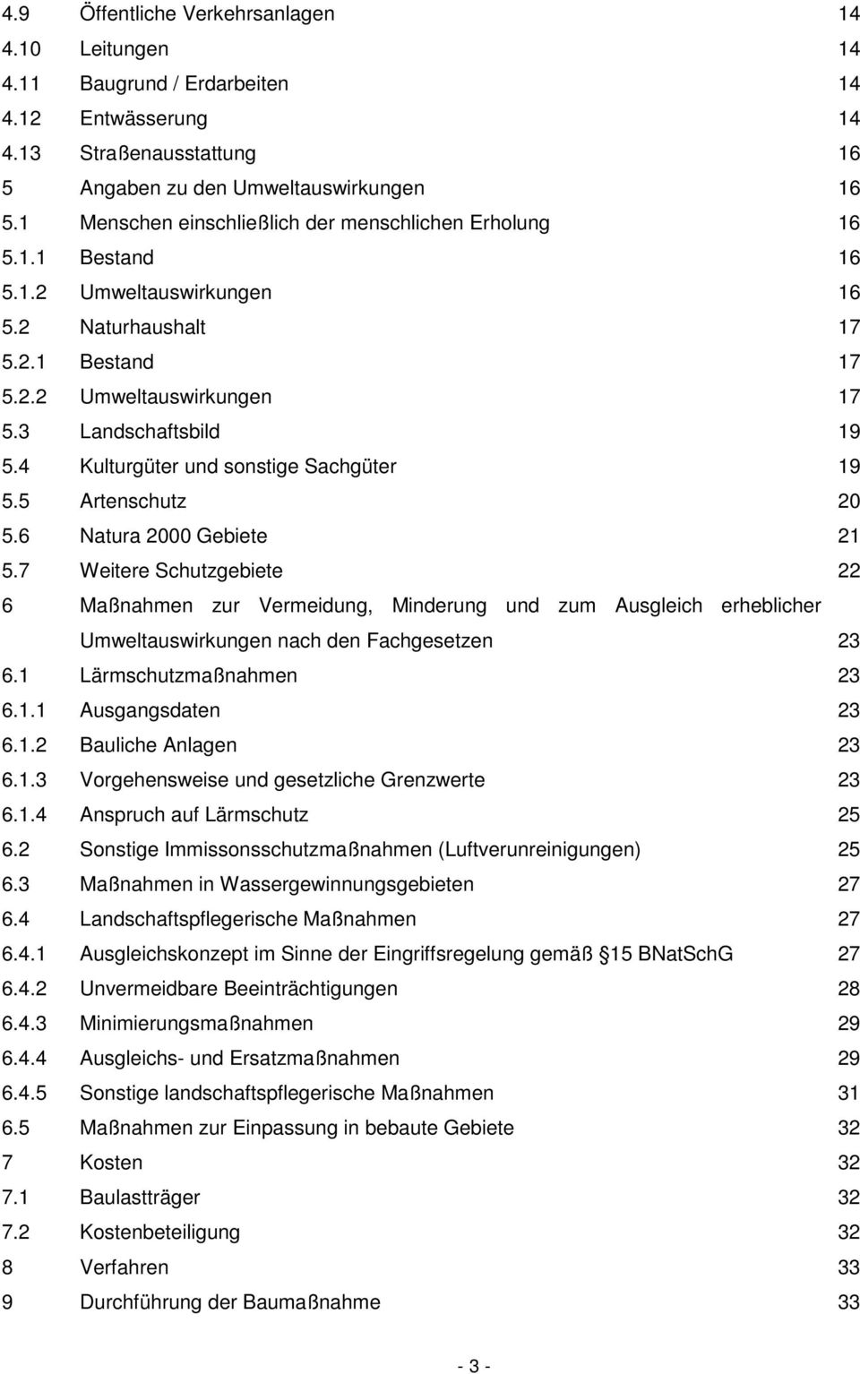 4 Kulturgüter und sonstige Sachgüter 19 5.5 Artenschutz 20 5.6 Natura 2000 Gebiete 21 5.