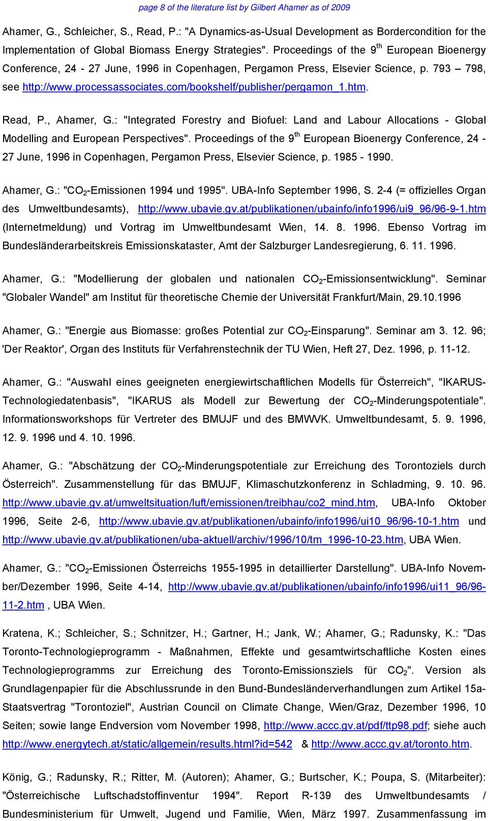 Proceedings of the 9 th European Bioenergy Conference, 24-27 June, 1996 in Copenhagen, Pergamon Press, Elsevier Science, p. 793 798, see http://www.processassociates.