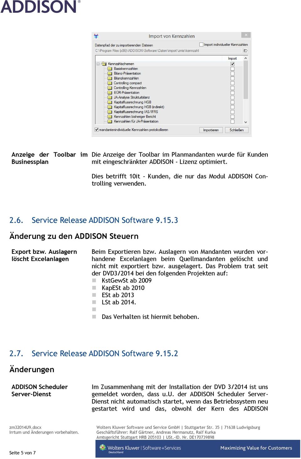 Auslagern löscht Excelanlagen Beim Exportieren bzw. Auslagern von Mandanten wurden vorhandene Excelanlagen beim Quellmandanten gelöscht und nicht mit exportiert bzw. ausgelagert.