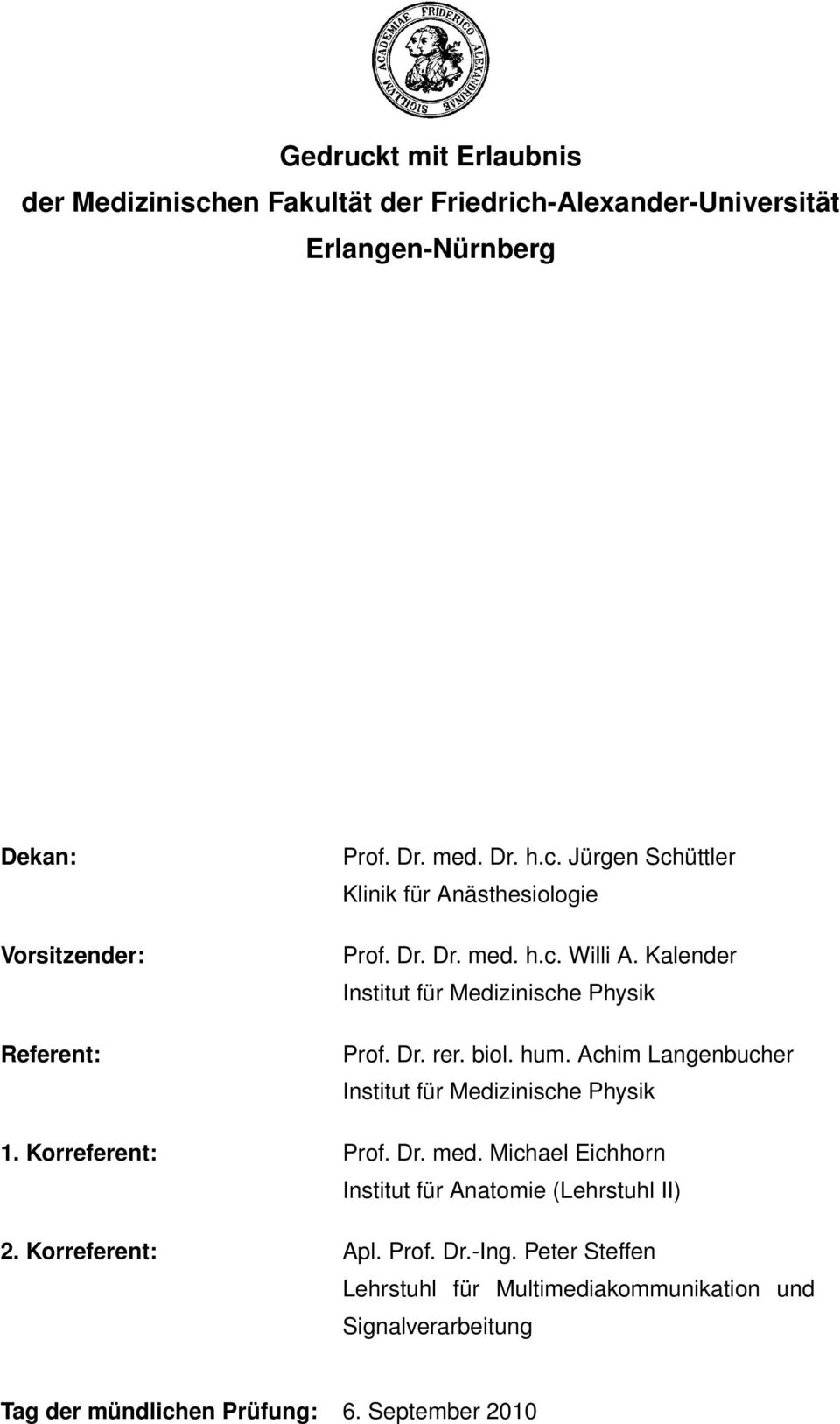 hum. Achim Langenbucher Institut für Medizinische Physik 1. Korreferent: Prof. Dr. med. Michael Eichhorn Institut für Anatomie (Lehrstuhl II) 2.