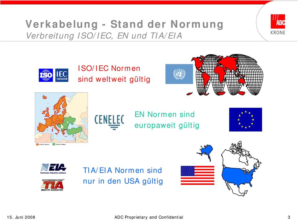 europaweit gültig TIA/EIA Normen sind nur in den