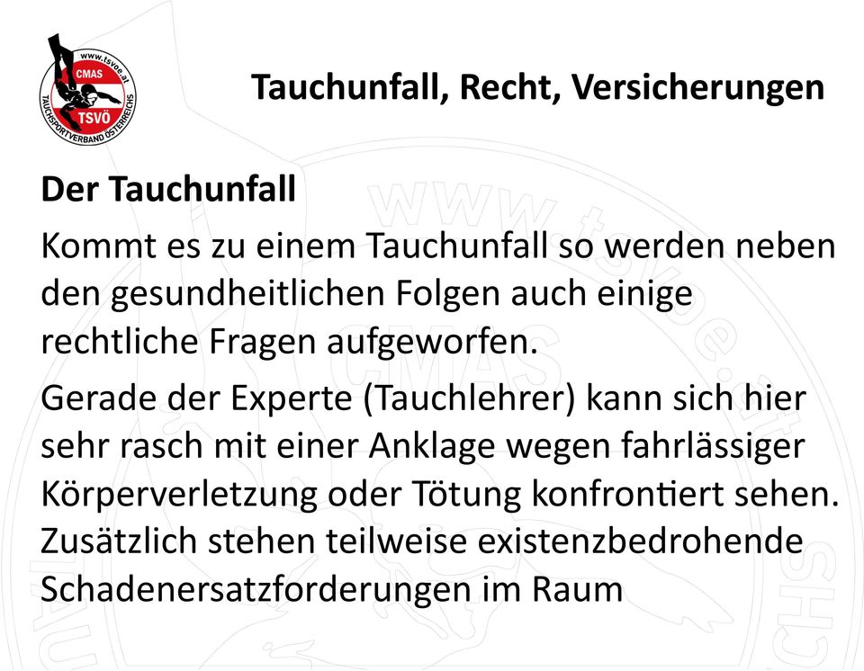 Gerade der Experte (Tauchlehrer) kann sich hier sehr rasch mit einer Anklage wegen