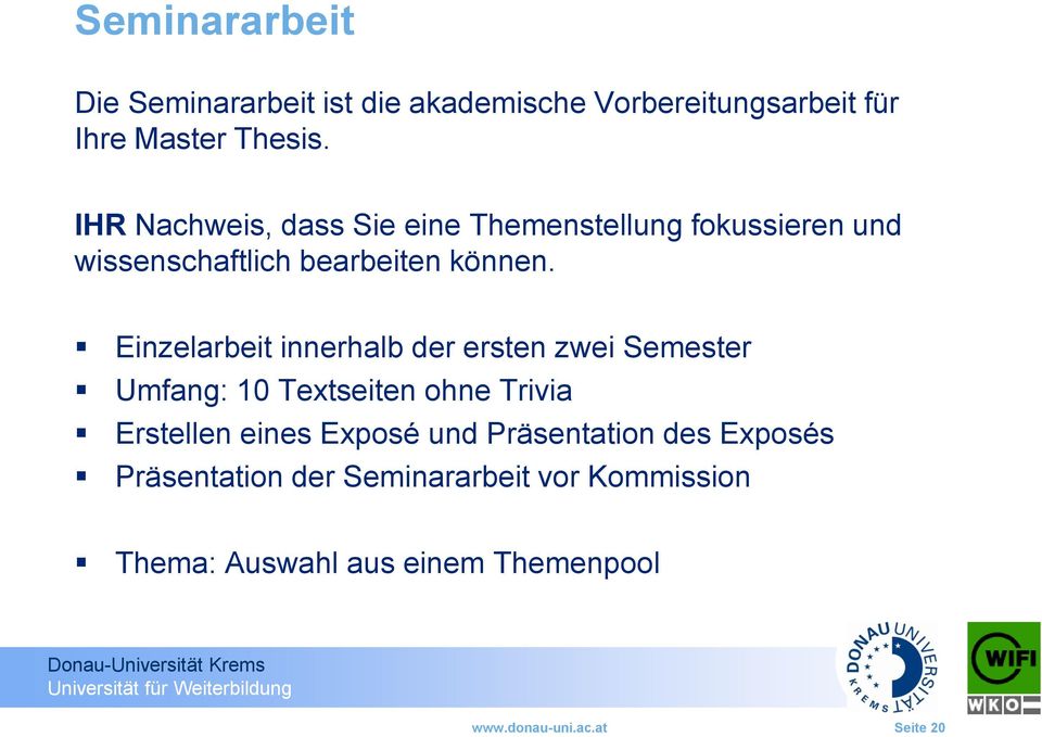 Einzelarbeit innerhalb der ersten zwei Semester Umfang: 10 Textseiten ohne Trivia Erstellen eines Exposé und