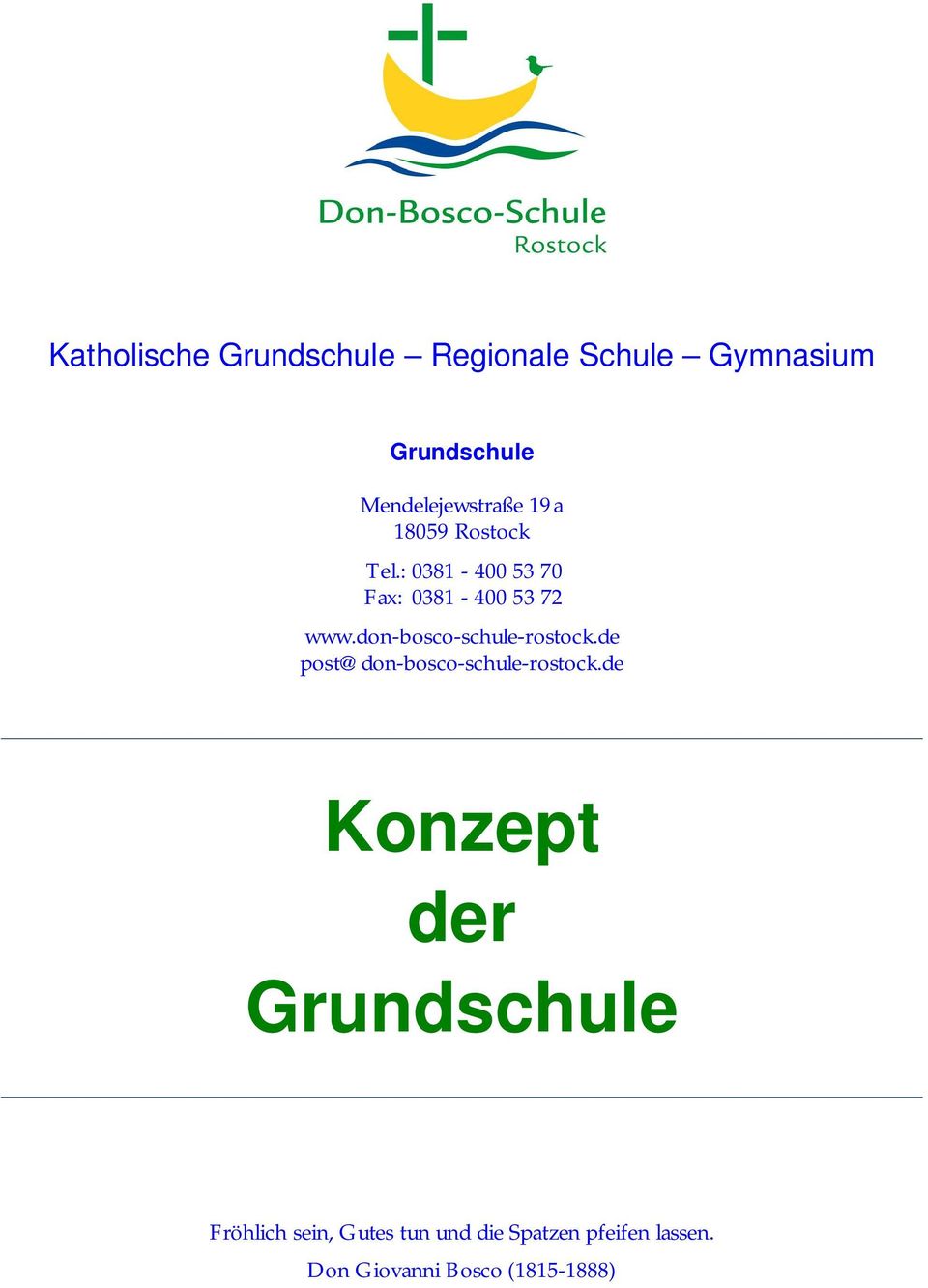 : 0381-400 53 70 Fax: 0381-400 53 72 www.don-bosco-schule-rostock.