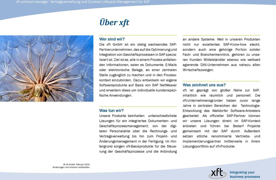 einzubinden. Dazu entwickeln wir eigene Softwareprodukte auf Basis von SAP NetWeaver und erweitern diese um individuelle kundenspezifische Anwendungen. Was tun wir?