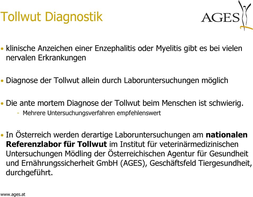- Mehrere Untersuchungsverfahren empfehlenswert In Österreich werden derartige Laboruntersuchungen am nationalen Referenzlabor für Tollwut im