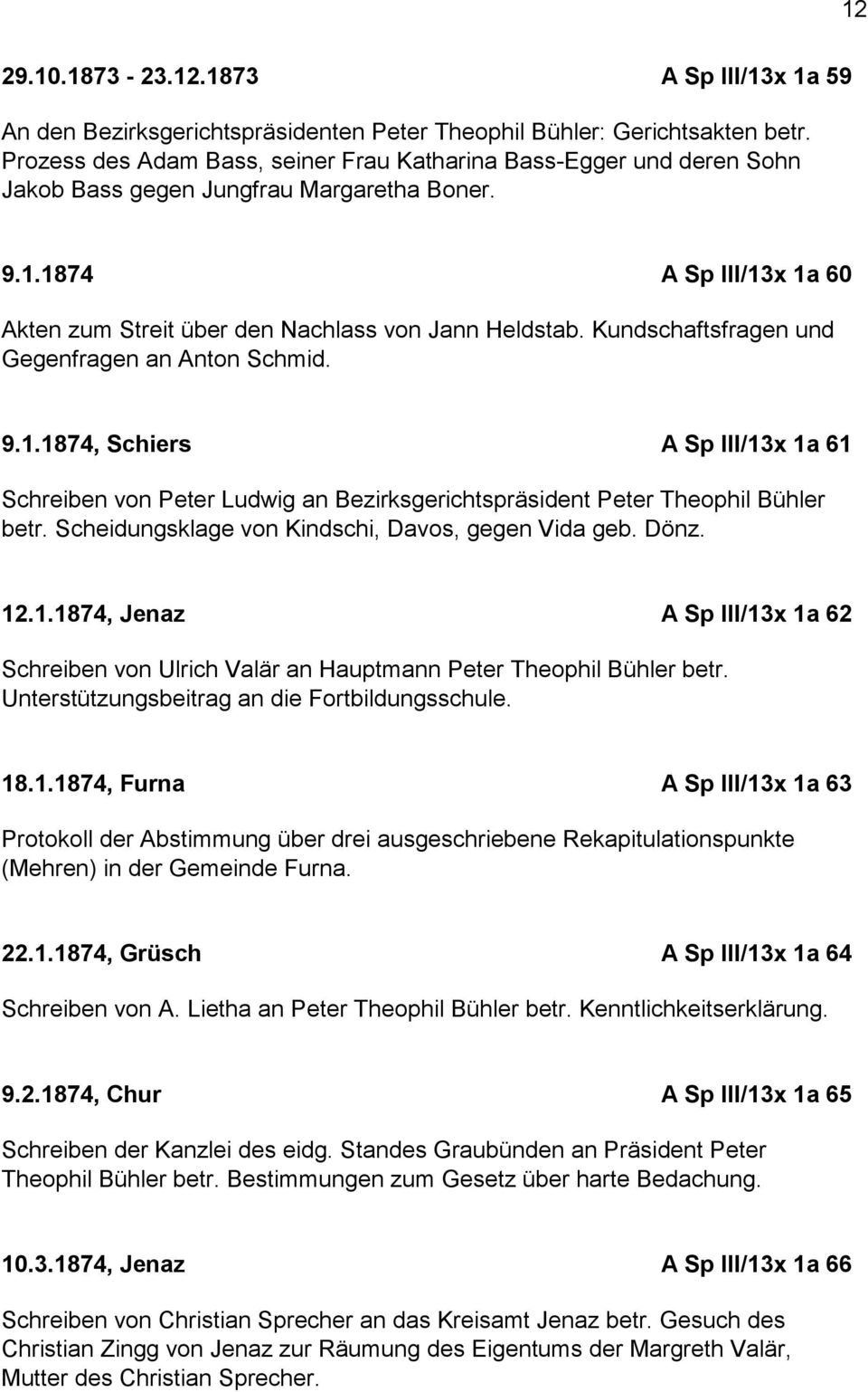 Kundschaftsfragen und Gegenfragen an Anton Schmid. 9.1.1874, Schiers A Sp III/13x 1a 61 Schreiben von Peter Ludwig an Bezirksgerichtspräsident Peter Theophil Bühler betr.