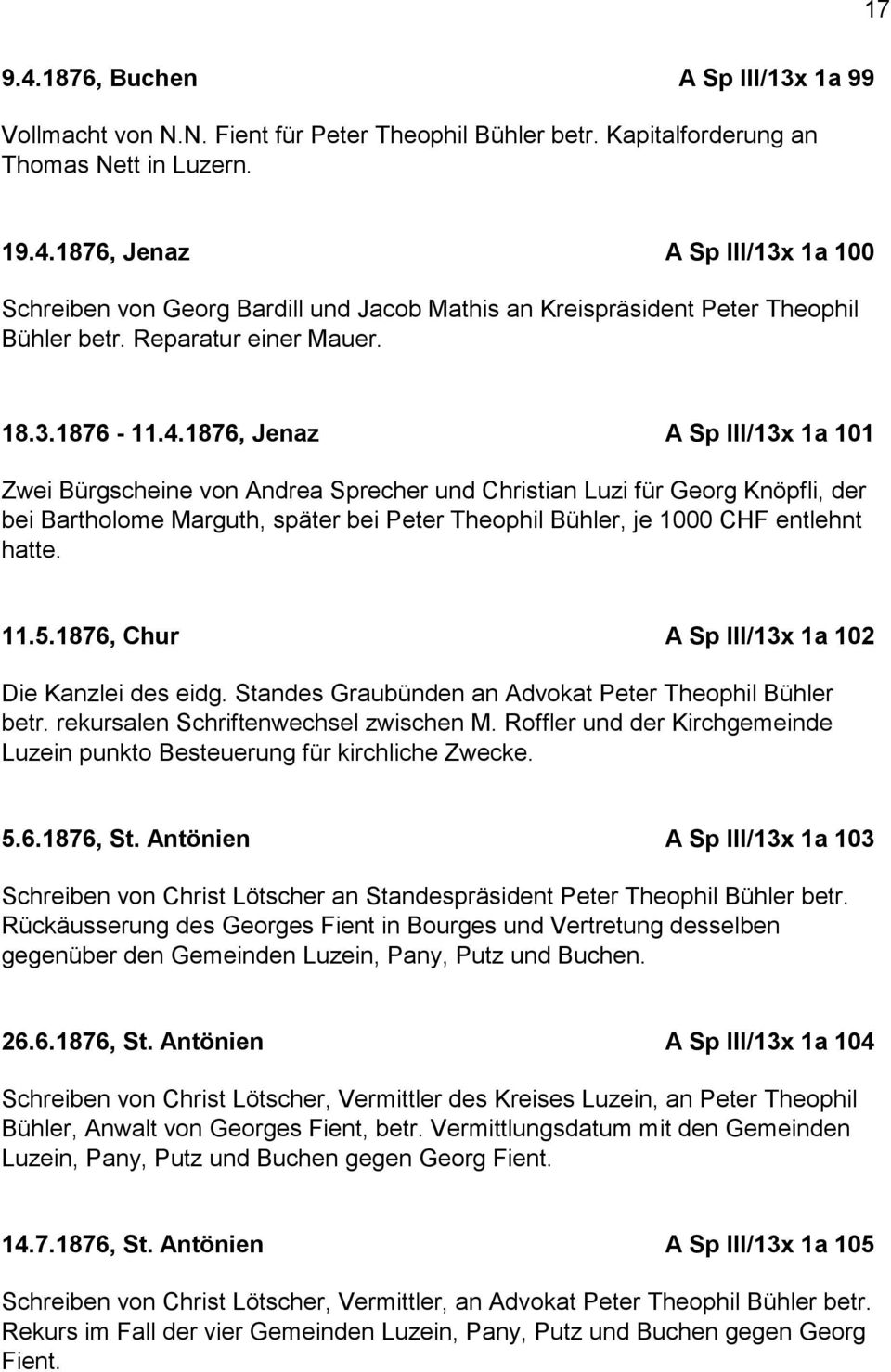 1876, Jenaz A Sp III/13x 1a 101 Zwei Bürgscheine von Andrea Sprecher und Christian Luzi für Georg Knöpfli, der bei Bartholome Marguth, später bei Peter Theophil Bühler, je 1000 CHF entlehnt hatte. 11.