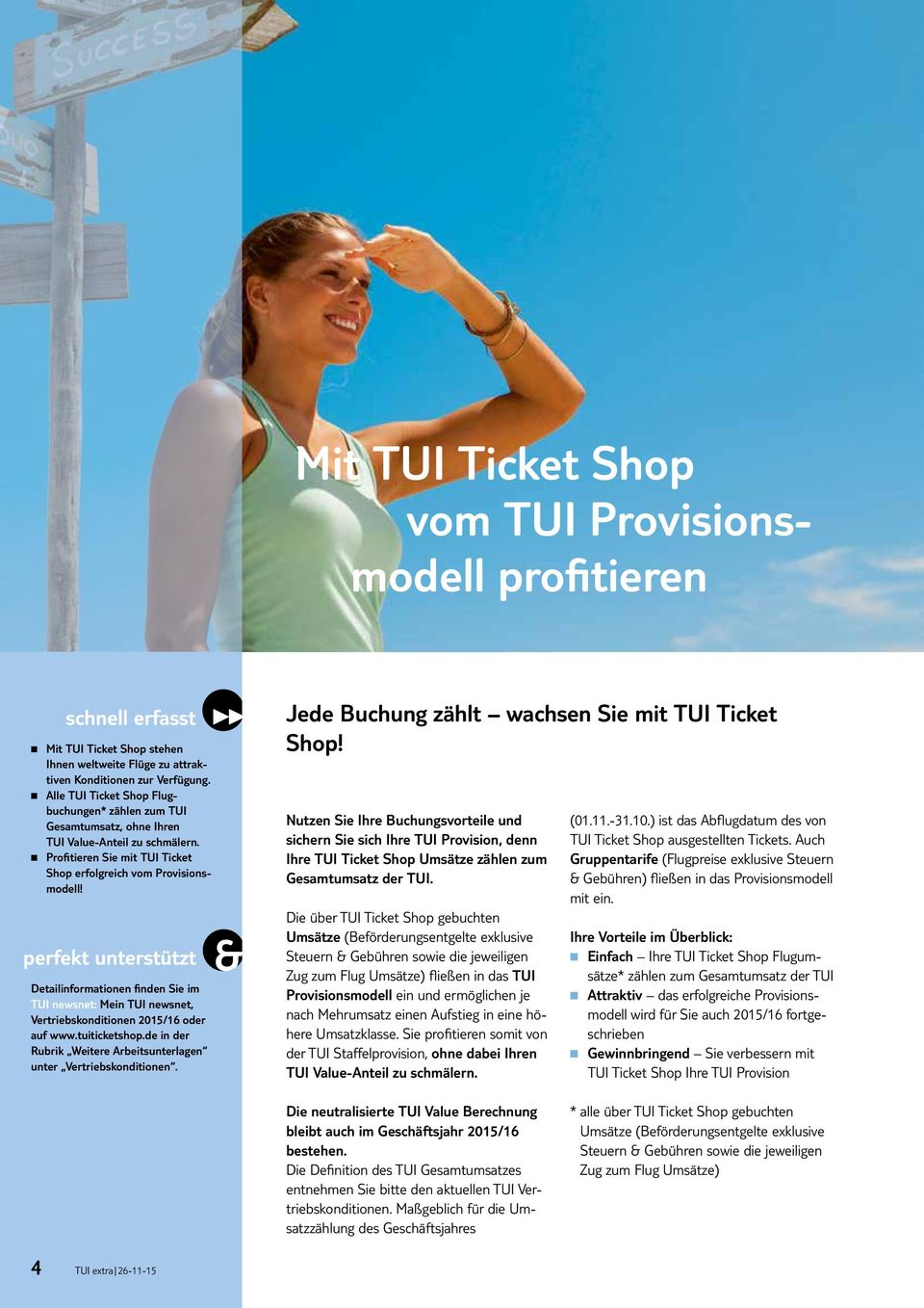 Detailinformationen finden Sie im TUI newsnet: Mein TUI newsnet, Vertriebskonditionen 2015/16 oder auf www.tuiticketshop.de in der Rubrik Weitere Arbeitsunterlagen unter Vertriebskonditionen.