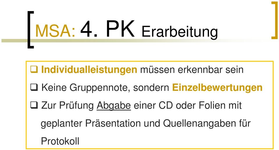 sein Keine Gruppennote, sondern Einzelbewertungen