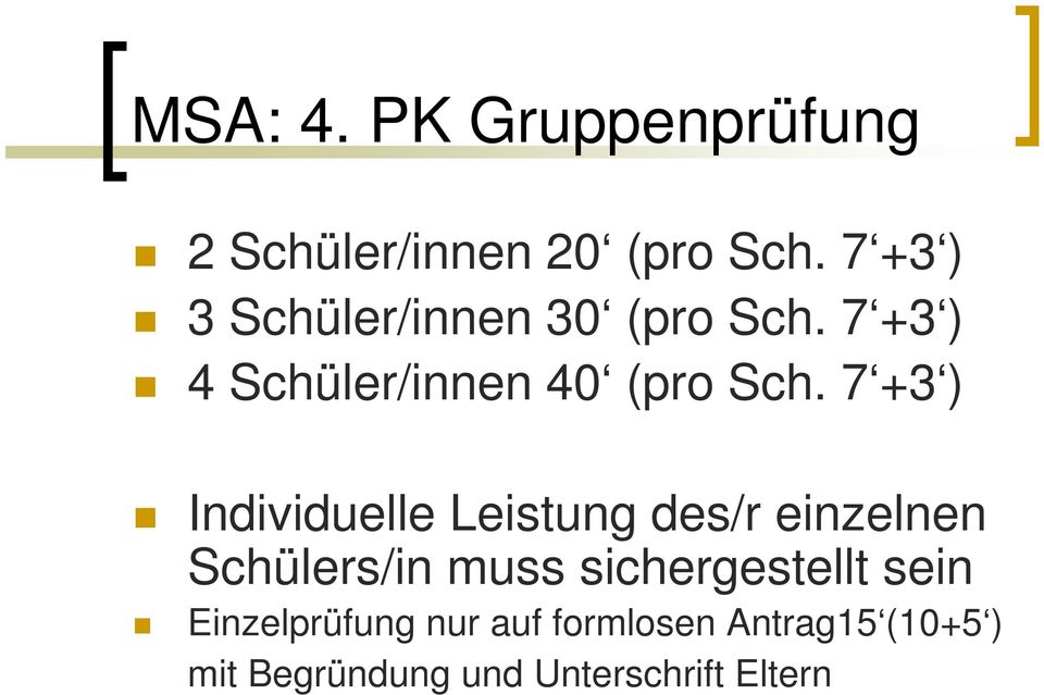 7 +3 ) Individuelle Leistung des/r einzelnen Schülers/in muss