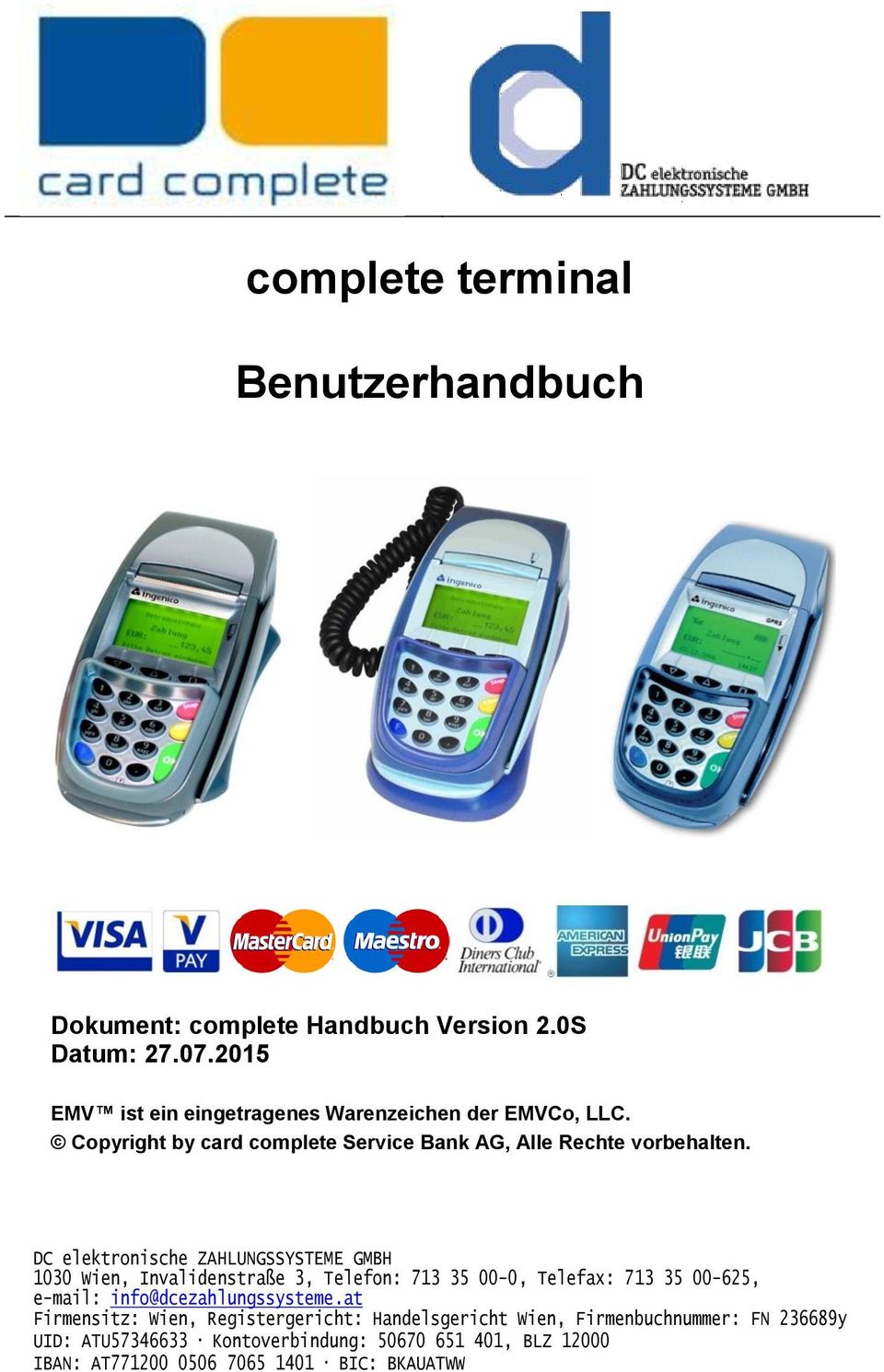 DC elektronische ZAHLUNGSSYSTEME GMBH 1030 Wien, Invalidenstraße 3, Telefon: 713 35 00-0, Telefax: 713 35 00-625, e-mail:
