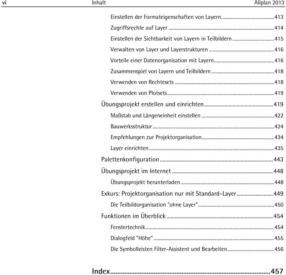 .. 418 Verwenden von Plotsets... 419 Übungsprojekt erstellen und einrichten... 419 Maßstab und Längeneinheit einstellen... 422 Bauwerksstruktur... 424 Empfehlungen zur Projektorganisation.