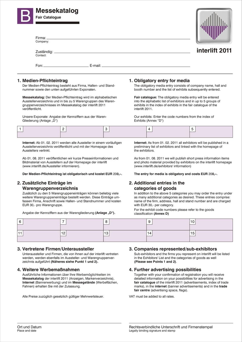 Messekatalog: Der Medien-Pflichteintrag wird im alphabetischen Ausstellerverzeichnis und in bis zu 5 Warengruppen des Warengruppenverzeichnisses im Messekatalog der interlift 011 veröffentlicht.