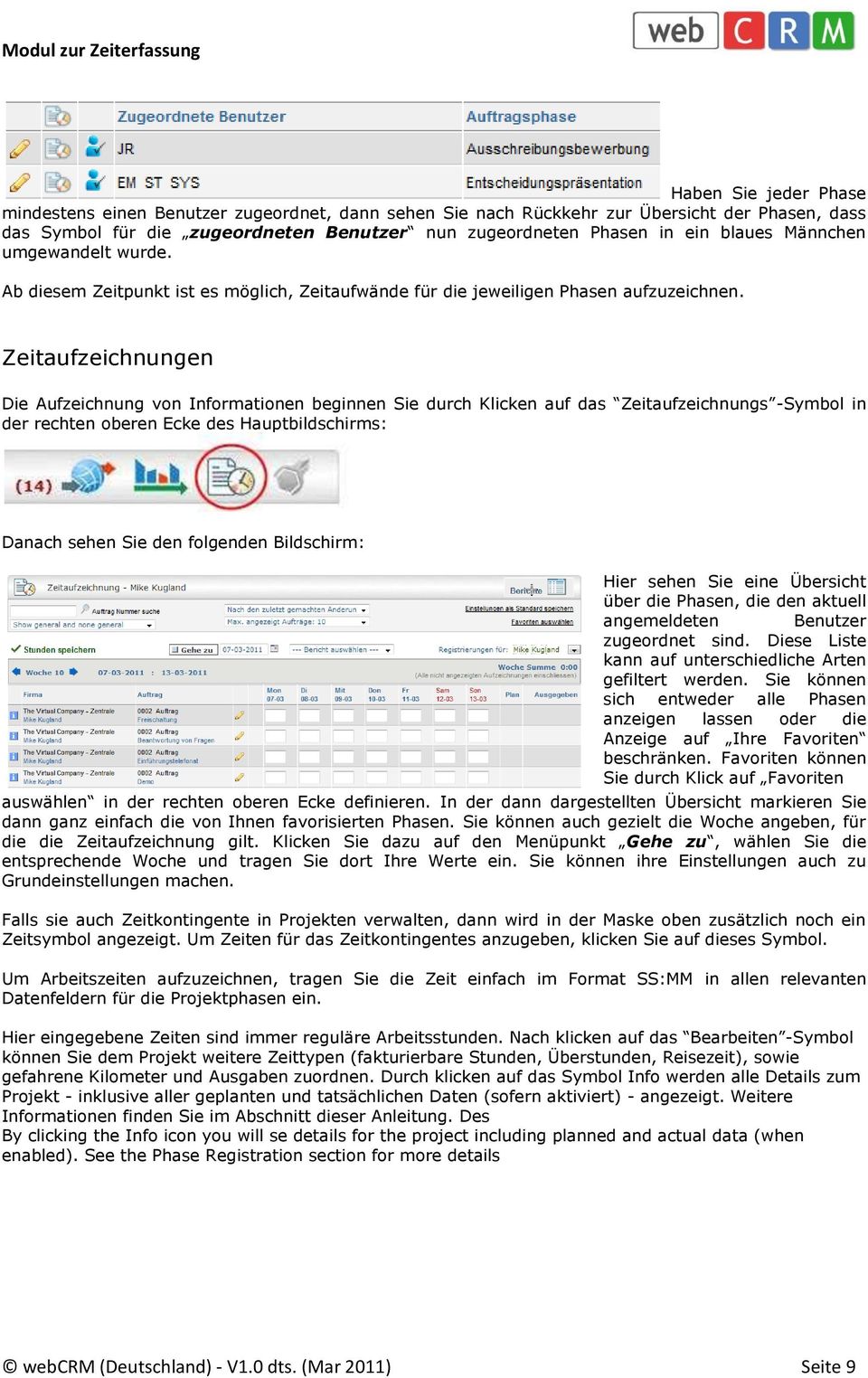 Zeitaufzeichnungen Die Aufzeichnung von Informationen beginnen Sie durch Klicken auf das Zeitaufzeichnungs -Symbol in der rechten oberen Ecke des Hauptbildschirms: Danach sehen Sie den folgenden