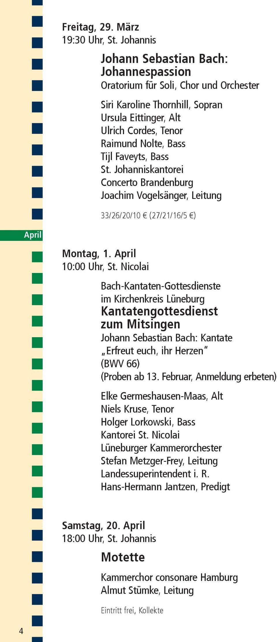 Bass St. Johanniskantorei Concerto Brandenburg Joachim Vogelsänger, Leitung 33/26/20/10 (27/21/16/5 ) April Montag, 1. April 10:00 Uhr, St.