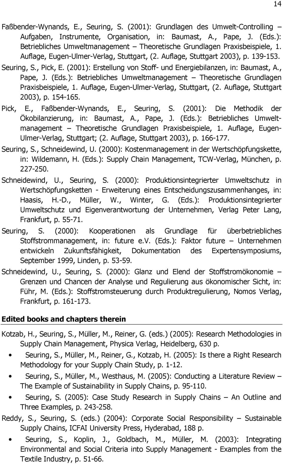 (2001): Erstellung von Stoff- und Energiebilanzen, in: Baumast, A., Pape, J. (Eds.): Betriebliches Umweltmanagement Theoretische Grundlagen Praxisbeispiele, 1.