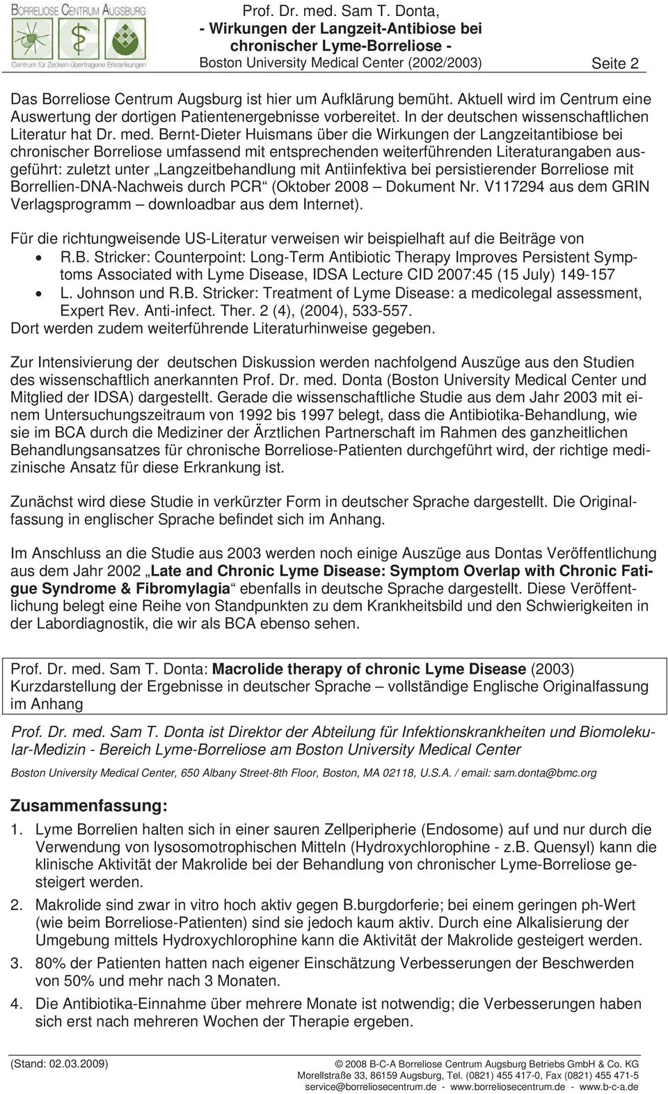 Bernt-Dieter Huismans über die Wirkungen der Langzeitantibiose bei chronischer Borreliose umfassend mit entsprechenden weiterführenden Literaturangaben ausgeführt: zuletzt unter Langzeitbehandlung