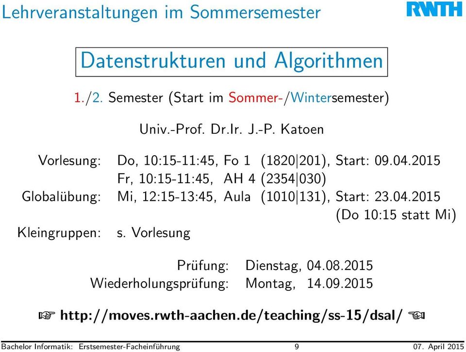 -Prof. Dr.Ir. J.-P. Katoen Vorlesung: Do, 10:15-11:45, Fo 1 (1820 201), Start: 09.04.