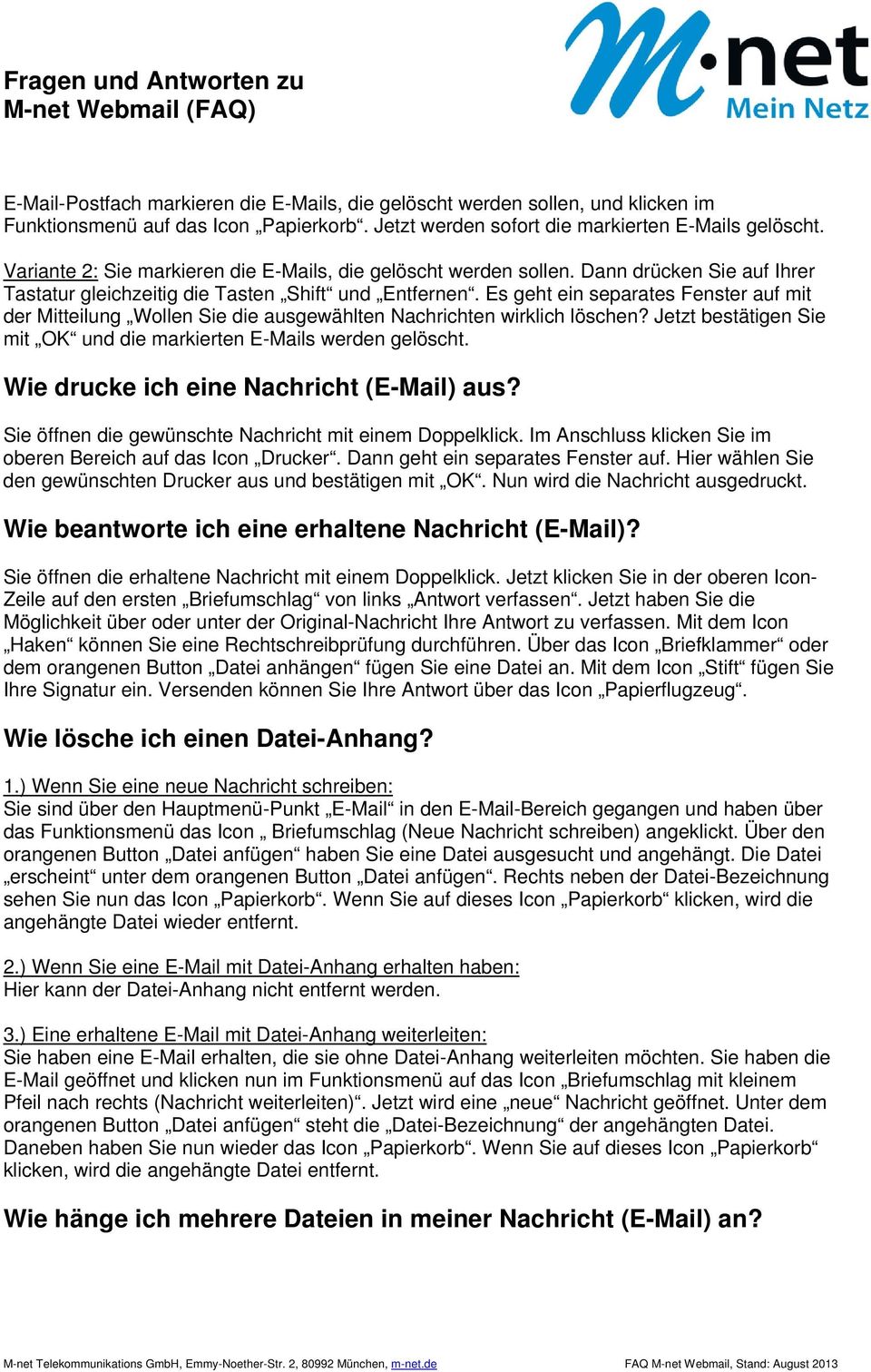 Es geht ein separates Fenster auf mit der Mitteilung Wollen Sie die ausgewählten Nachrichten wirklich löschen? Jetzt bestätigen Sie mit OK und die markierten E-Mails werden gelöscht.